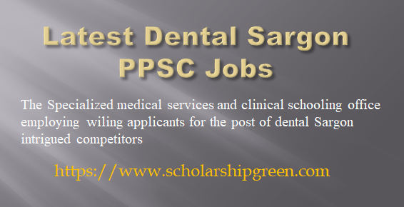 Latest Dental Sargon PPSC Jobs