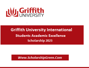 Australia Griffith University International Students Academic Excellence Scholarship 2023